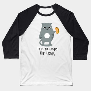 Tacos Are Cheaper Than Therapy Funny Cat Baseball T-Shirt